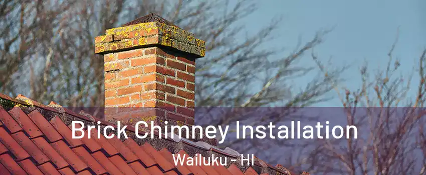  Brick Chimney Installation Wailuku - HI