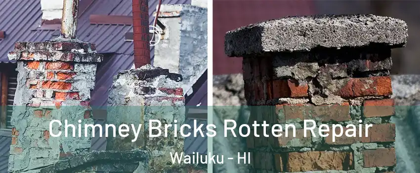  Chimney Bricks Rotten Repair Wailuku - HI