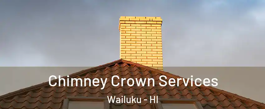  Chimney Crown Services Wailuku - HI