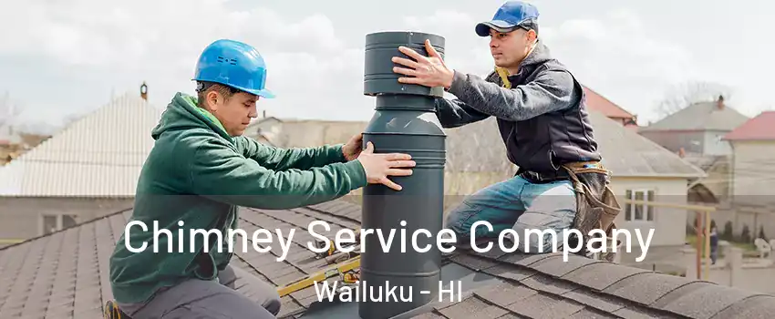  Chimney Service Company Wailuku - HI