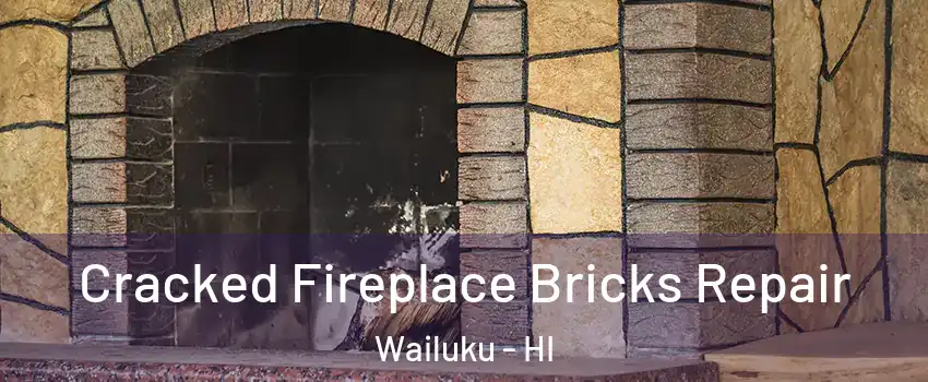  Cracked Fireplace Bricks Repair Wailuku - HI