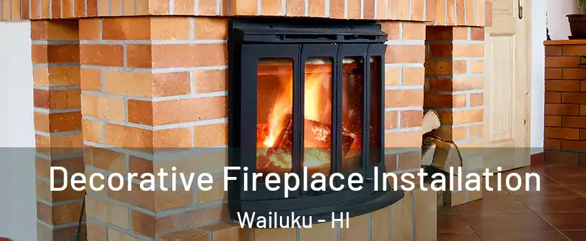  Decorative Fireplace Installation Wailuku - HI