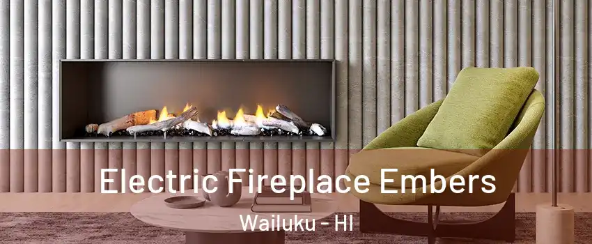  Electric Fireplace Embers Wailuku - HI