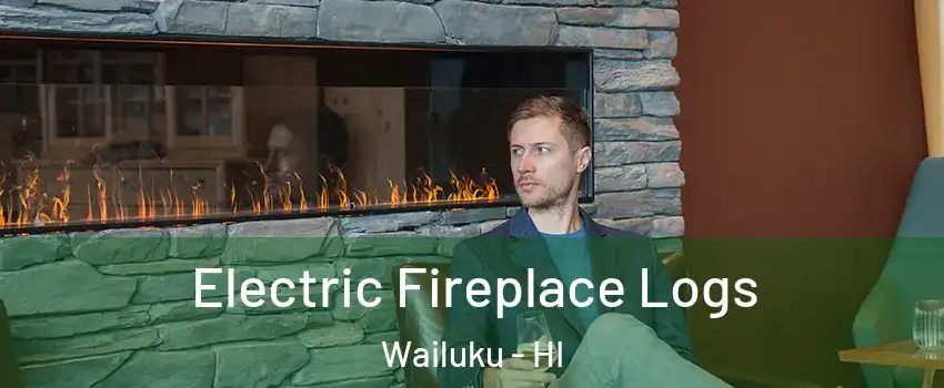  Electric Fireplace Logs Wailuku - HI