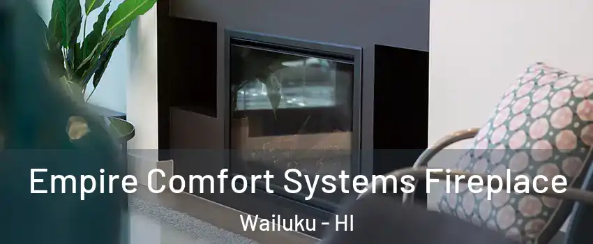  Empire Comfort Systems Fireplace Wailuku - HI