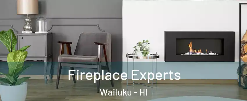  Fireplace Experts Wailuku - HI