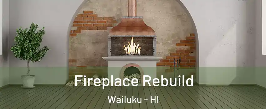  Fireplace Rebuild Wailuku - HI