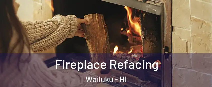  Fireplace Refacing Wailuku - HI