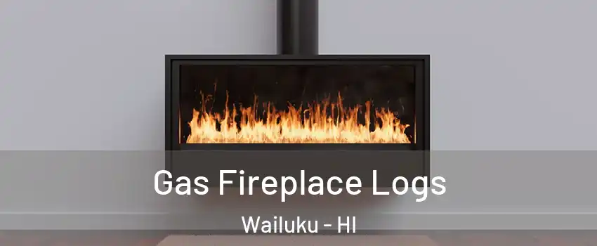  Gas Fireplace Logs Wailuku - HI