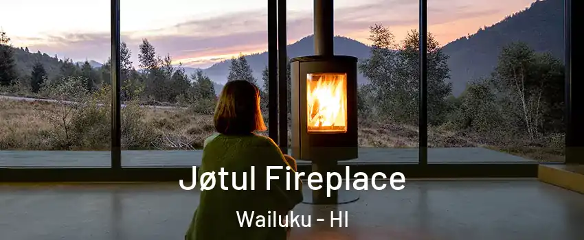  Jøtul Fireplace Wailuku - HI