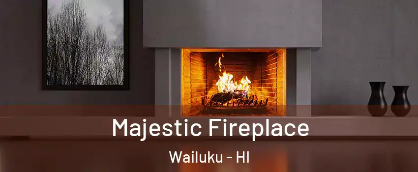 Majestic Fireplace Wailuku - HI