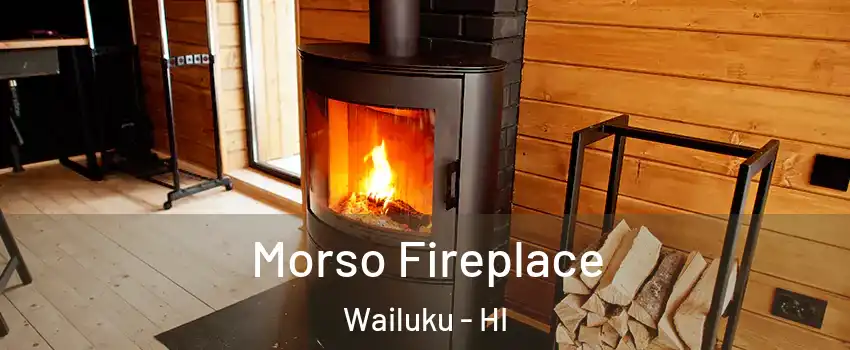  Morso Fireplace Wailuku - HI