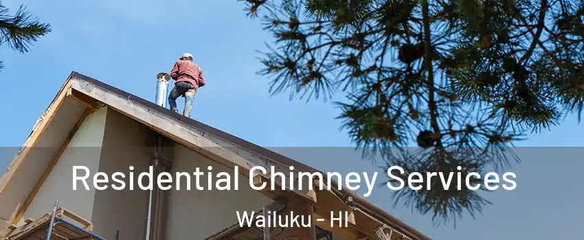 Residential Chimney Services Wailuku - HI