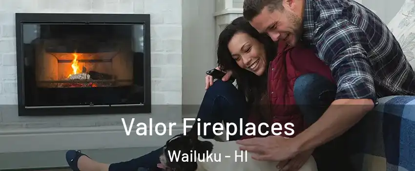  Valor Fireplaces Wailuku - HI